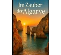 Im Zauber der Algarve: Eine unerwartete Begegnung an der goldenen Küste Portugals verändert zwei Leben für immer.