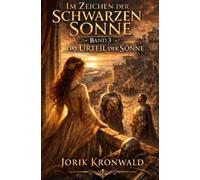 Im Zeichen der Schwarzen Sonne: Band 3: Das Urteil der Sonne