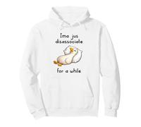 Ima Jus Disassociate for a While Funny Goose Meme Nap Sleepy Felpa con Cappuccio