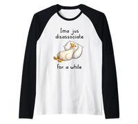 Ima Jus Disassociate for a While Funny Goose Meme Nap Sleepy Maglia con Maniche Raglan