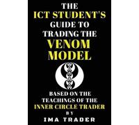 Ima Trader The ICT Student's Guide to Trading the Venom Model (Tascabile)