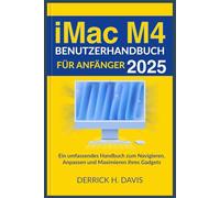 IMAC M4 BENUTZERHANDBUCH FÜR ANFÄNGER 2025: Ein umfassendes Handbuch zum Navigieren, Anpassen und Maximieren Ihres Gadgets