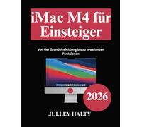 iMac M4 für Einsteiger: Von der Grundeinrichtung bis zu erweiterten Funktionen