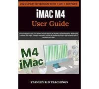 iMAC M4 USER GUIDE 2025: Un manual paso a paso para dominar macOS Sequoia, el chip M4 y Apple Intelligence: desbloquea funciones Pro, atajos, ... que necesitas para el escritorio de tu iMac