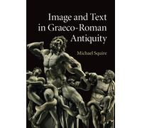 Image and Text in Graeco-Roman Antiquity - Squire Michael