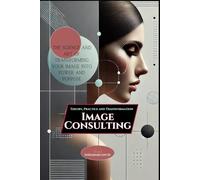 Image Consulting: Theory, Practice and Transformation