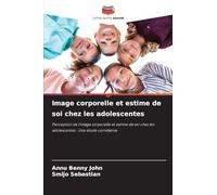 Image corporelle et estime de soi chez les adolescentes: Perception de l'image corporelle et estime de soi chez les adolescentes : Une étude corrélative