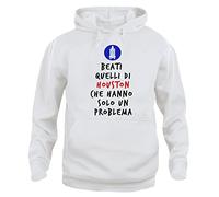 iMage Felpa Cappuccio Houston Abbiamo Un Problema Beati quelli di Houston Che Hanno Solo Un Problema - Divertente Bianca - S Unisex