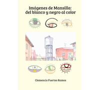Imágenes de Mansilla: del blanco y negro al color