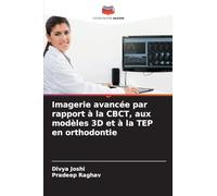 Imagerie avancée par rapport à la CBCT, aux modèles 3D et à la TEP en orthodontie