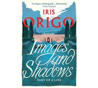 Images and Shadows: Part of a Life