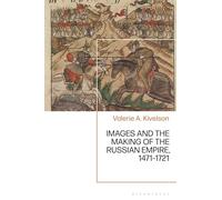 Images and the Making of the Russian Empire, 1471-1721