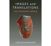 Images and Translations: The Etruscans Abroad