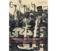 Images du Dahomey. Edmond Fortier et le colonialisme français dans la terre des Voduns. Ediz. illustrata