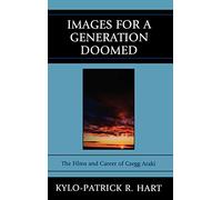 Images for a Generation Doomed: The Films and Career of Gregg Araki