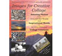 Images for Creative Collage - Amazing Photos from Around the World and Inspirational Words for All Your Personal Collage Creations: Volume Three