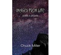 Images from life: poetry and pictures - Miller Chuck