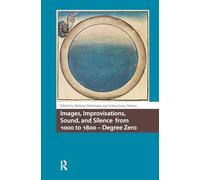 Images, Improvisations, Sound, and Silence from 1000 to 1800 - Degree Zero