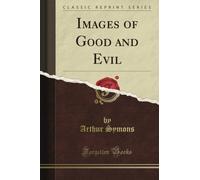 Images of Good and Evil (Classic Reprint)