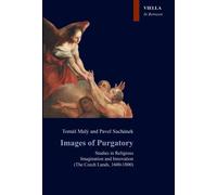 Images of Purgatory. Studies in religious imagination and innovation (The Czech