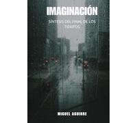 Imaginación: Síntesis del final de los tiempos