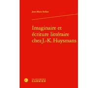 Imaginaire et écriture littéraire chez J.-K. Huysmans: 5