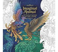 Imaginal Animals: 100 Mystical Creatures for Adult Coloring