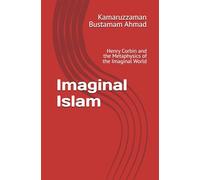 Imaginal Islam: Henry Corbin and the Metaphysics of the Imaginal World
