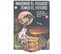 Imaginar el Pasado, Temer el Futuro: 1