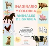 Imaginario y colorea animales de granja: Libro educativo con imágenes reales, dibujos para colorear, actividades y certificado final (de 2 a 6 años)