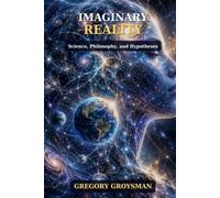 Imaginary Reality: Science, Philosophy, and Hypotheses
