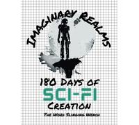 Imaginary Realms: 180 Days of Sci-Fi Creation: From The Word Slinging Wench