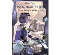 IMAGINATION AND EVOLUTION: A TRUER HISTORY OF SCIENCE FICTION