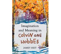 Jamey Heit Imagination and Meaning in Calvin and Hobbes (Tascabile)