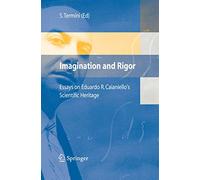 Imagination and Rigor: Essays on Eduardo R. Caianiello's Scientific Heritage