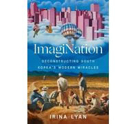 ImagiNation: Deconstructing South Korea's Modern Miracles: 7