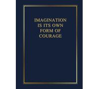 Imagination is its own form of courage: Inspiring and Motivational Notebook Designed for People Looking for a Daily Dose of Reflection, Courage and Determination. NAVY BLUE.