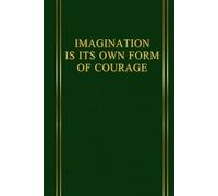 IMAGINATION IS ITS OWN FORM OF COURAGE: : Inspiring and Motivational Notebook Designed for People Looking for a Daily Dose of Reflection, Courage and Determination. 6x9 EMERALD GREEN.