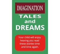 IMAGINATION. TALES AND DREAMS.: Your child will enjoy hearing these stories time and time again.