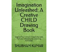 Imagination Unleashed: A Creative CHILD Drawing Book: Inspire Your Child's Creativity with Fun and Educational Drawing Activities