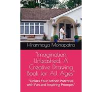 "Imagination Unleashed: A Creative Drawing Book for All Ages": "Unlock Your Artistic Potential with Fun and Inspiring Prompts"