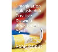 "Imagination Unleashed: A Creative Drawing Book for All Ages": "Unlock Your Inner Artist with Fun Prompts and Inspiring Pages for Endless Creativity"