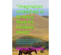 "Imagination Unleashed: A Drawing Book for Creative Minds": "Unlock Your Artistic Potential and Explore Endless Possibilities with This Inspirational Sketchbook"