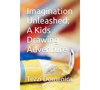 Imagination Unleashed: A Kids Drawing Adventure: Boost Creativity and Inspire Young Artists with this Fun Drawing Book for Kids