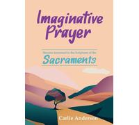 Imaginative Prayer: Become immersed in the Scriptures of the Sacraments - ...