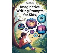 Imaginative Writing Prompts for Kids