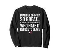 Imagine A Country So Great Even Ones Hate It Refuse to Leave Felpa