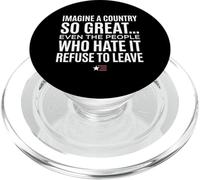 Imagine A Country So Great Even Ones Hate It Refuse to Leave PopSockets PopGrip per MagSafe