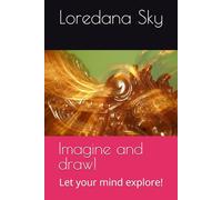 Imagine and draw!: Let your mind explore!