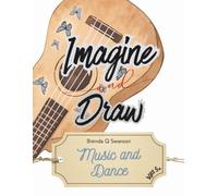 Imagine and Draw: Music and Dance: 80 Fun Drawing Prompts to Inspire Creativity and Imagination | Creative Drawing Activities for Kids Ages 5+